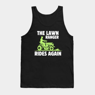 The Lawn Ranger Rides Again | gardening dad funny fathers day gift Tank Top